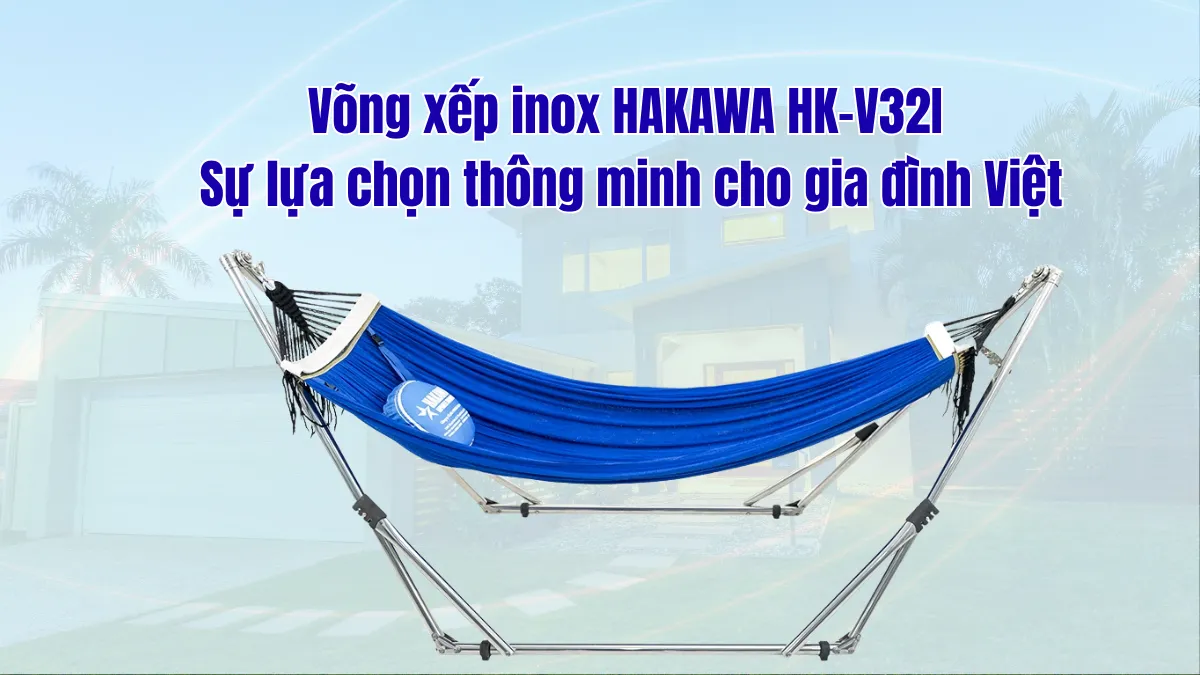 Võng xếp HAKAWA HK-V32I sự lựa chọn thông minh cho gia đình Việt