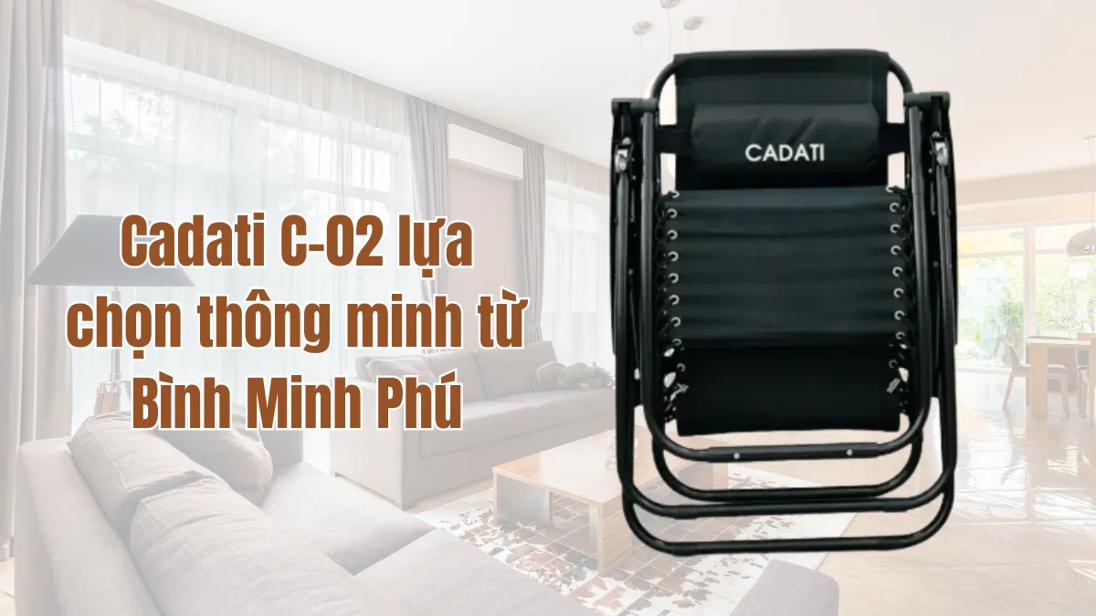 Nhà phân phối uy tín ghế xếp thư giãn giá rẻ Cadati C-02 Bình Minh Phú
