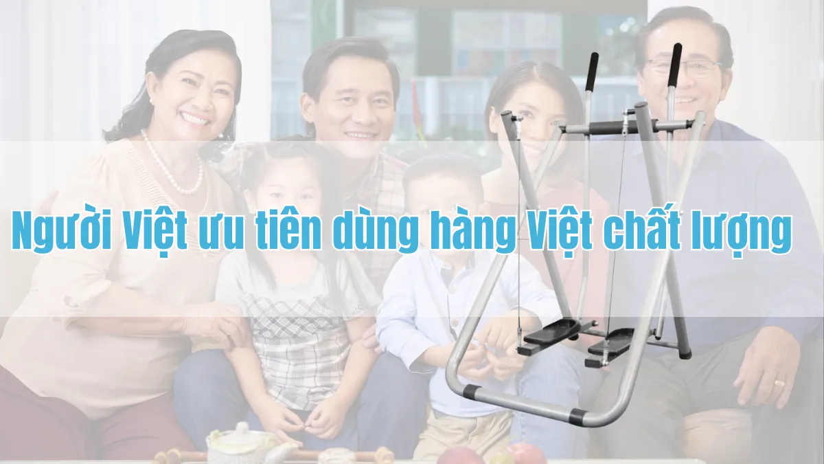 Người Việt ưu tiên dùng hàng Việt, an toàn vì sức khỏe