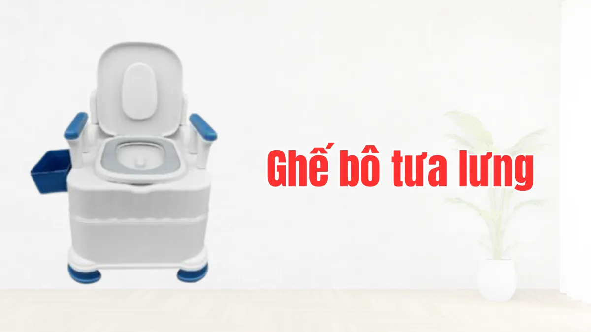Ghế bô tựa lưng giúp đi vệ sinh