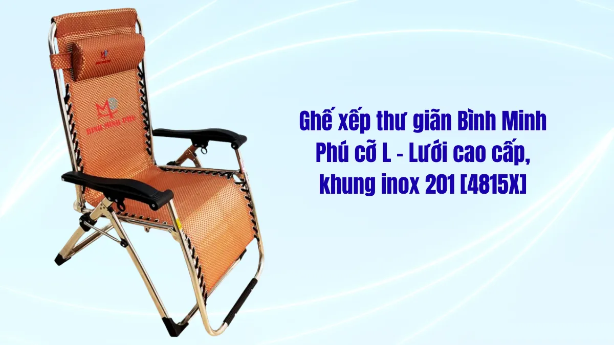 Ghế xếp thư giãn tốt nhất hiện nay lưới cao cấp, khung inox 201 [4815X]