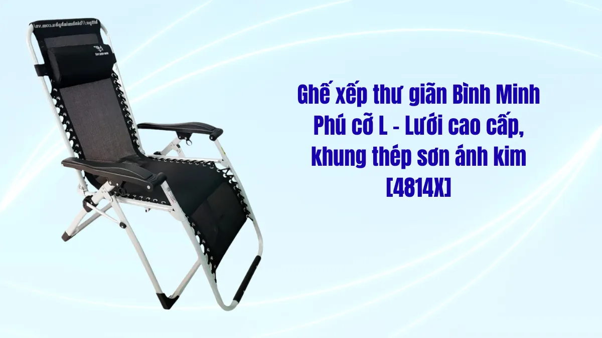 Ghế xếp thư giãn tốt nhất hiện nay lưới cao cấp, khung thép sơn ánh kim [4814X]