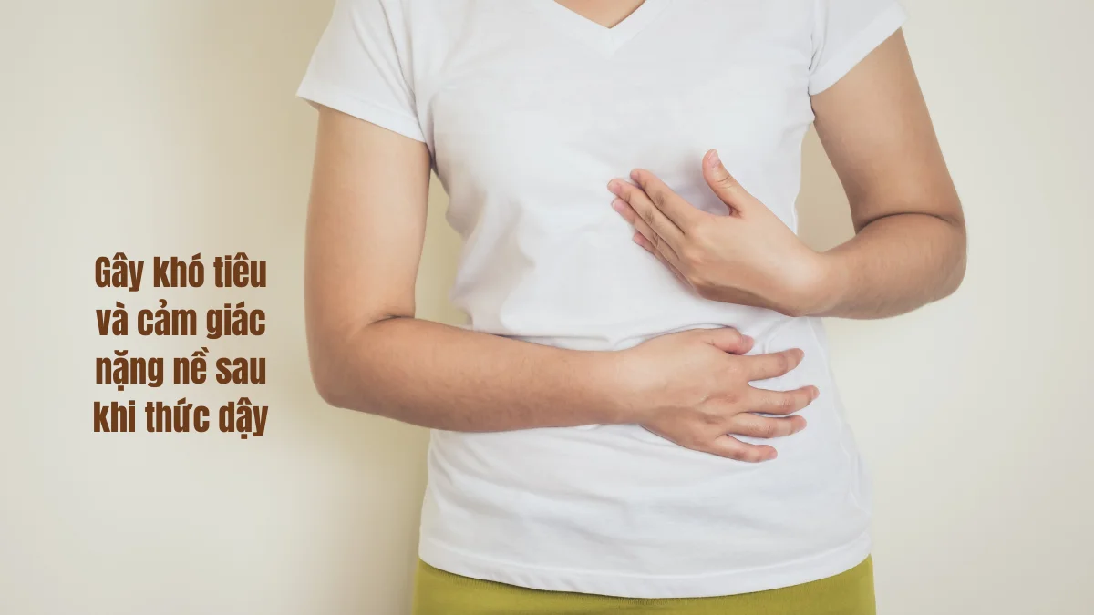 Gây khó tiêu và cảm giác nặng nề