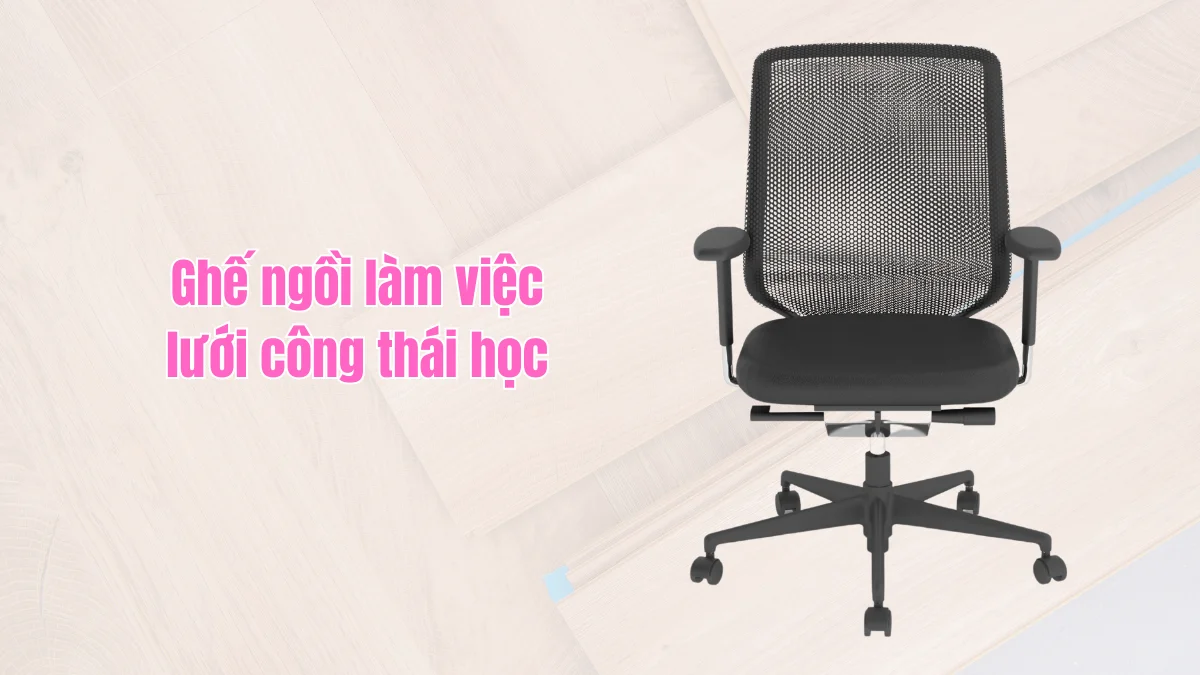 Ghế ngồi làm việc lưới công thái học