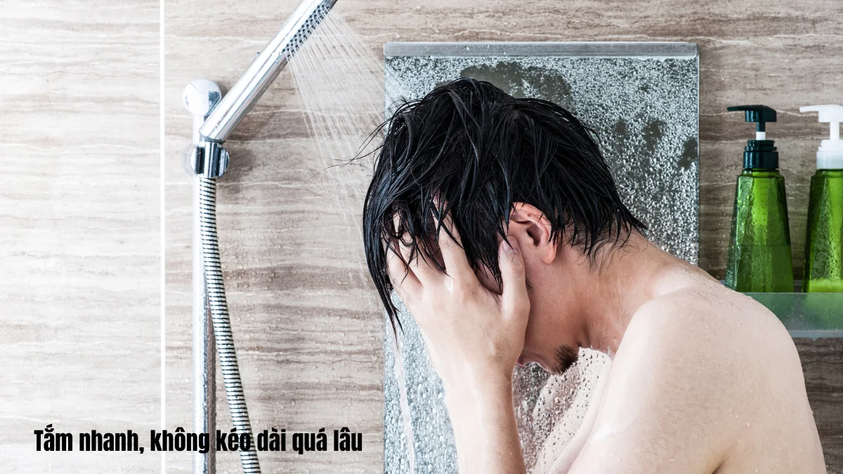 Tắm nhanh, không kéo dài quá lâu