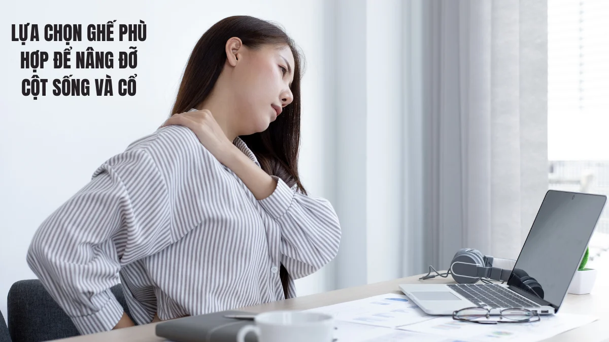 Lựa chọn ghế phù hợp để nâng đỡ cột sống và cổ