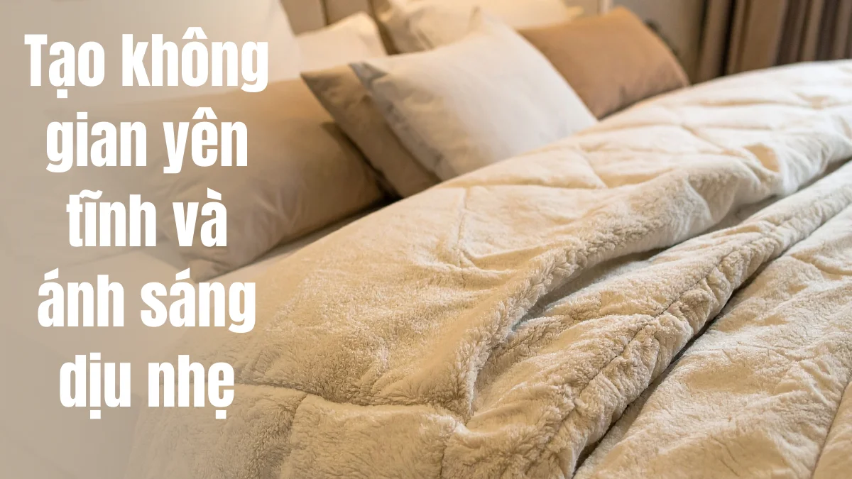 Tạo không gian yên tĩnh và ánh sáng dịu nhẹ