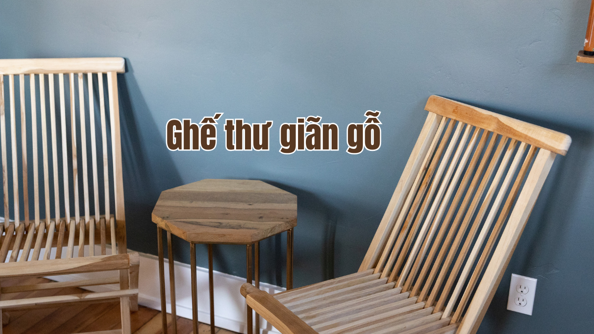 Ghế gỗ thư giãn bền đẹp