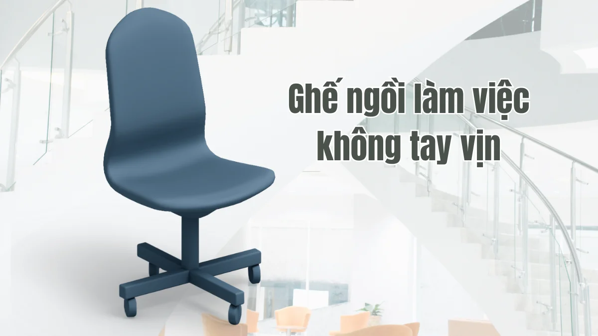 Ghế ngồi làm việc không tay vịn