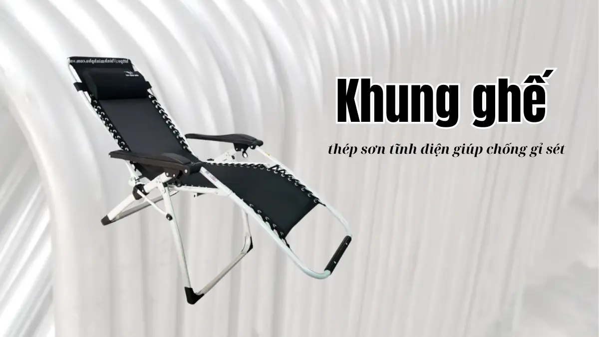 Khung ghế được làm từ thép sơn tĩnh điện chống gỉ