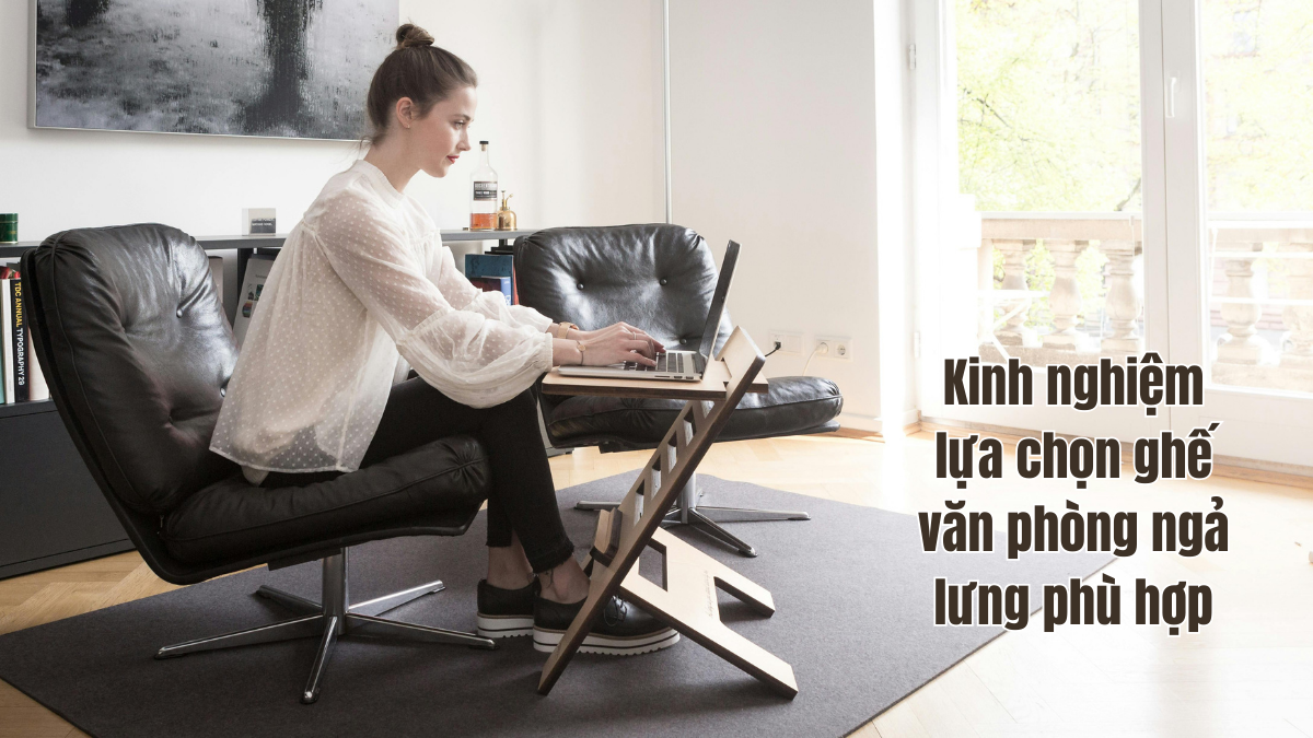 Kinh nghiệm lựa ghế ngả lưng