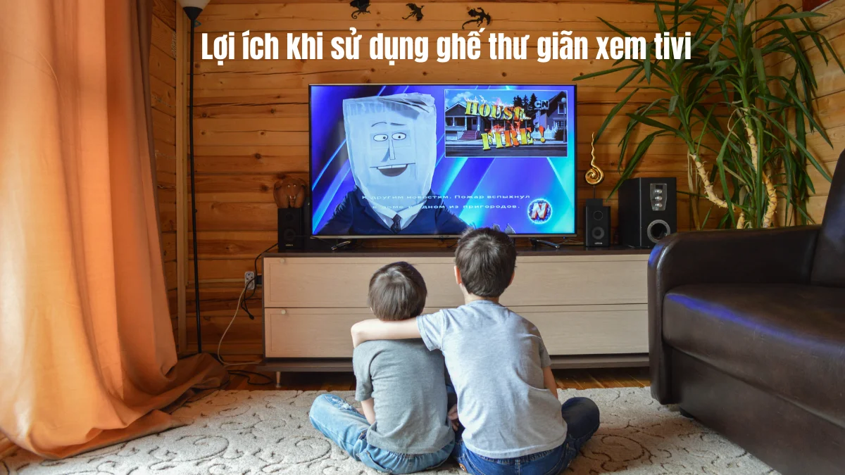 Lợi ích khi sử dụng ghế thư giãn xem TV