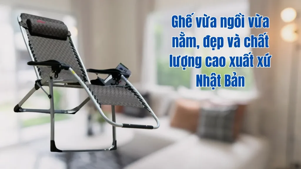 Ghế xếp thư giãn vừa ngồi vừa nằm
