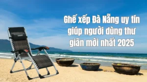 Ghế xếp Đà Nẵng uy tín giúp người dùng thư giãn