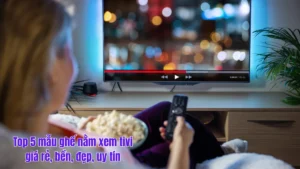 Top 5 mẫu ghế nằm xem tivi giá rẻ, bền, đẹp, uy tín